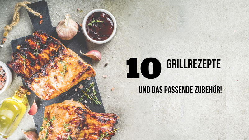 Das perfekte Grillmenü - und das passende Zubehör!