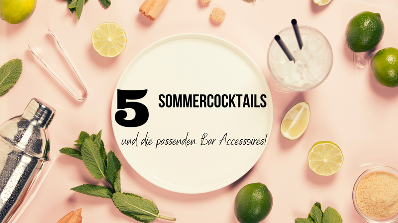 5 Sommercocktails - und die passenden Bar Accessoires!