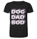 Dog Dad Bod - Organic Shirt, 100 % Bio-Baumwolle - Objectzz