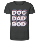 Dog Dad Bod - Organic Shirt, 100 % Bio-Baumwolle - Objectzz