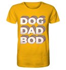 Dog Dad Bod - Organic Shirt, 100 % Bio-Baumwolle - Objectzz