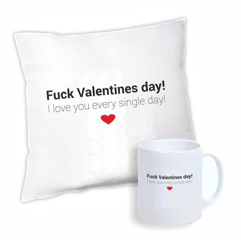 Geschenkset: "Fuck Valentines day! I love you every single day!" (Kissen & Tasse)