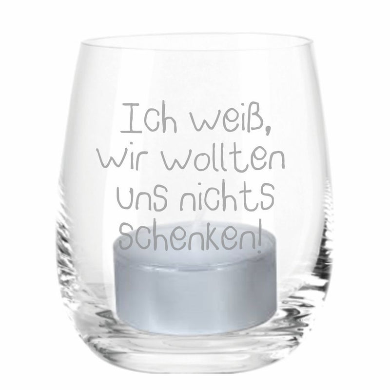 Windlicht "Ich weiß, wir wollten uns nichts schenken!"