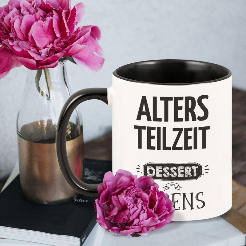 Tasse mit schwarzem Henkel "Altersteilzeit - Dessert des Lebens" - Objectzz