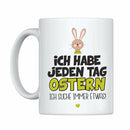 Tasse: Ich habe jeden Tag Ostern - Ich suche immer etwas - Objectzz