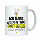 Tasse: Ich habe jeden Tag Ostern - Ich suche immer etwas - Objectzz